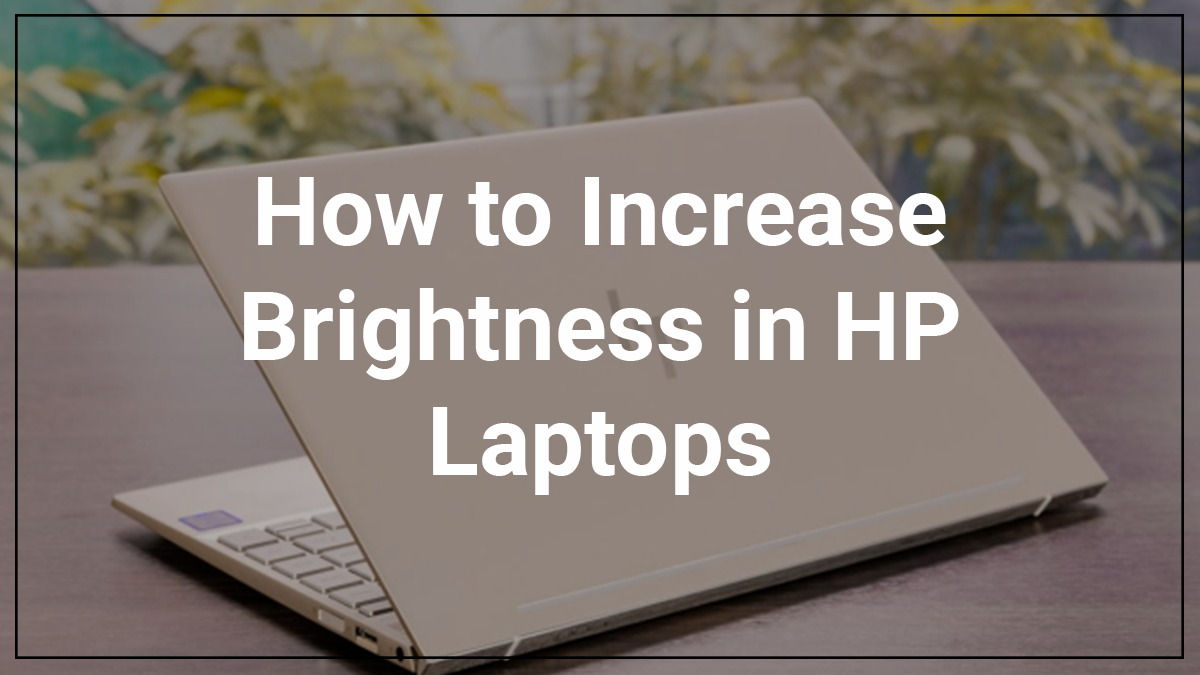 How to Increase Brightness in HP Laptops