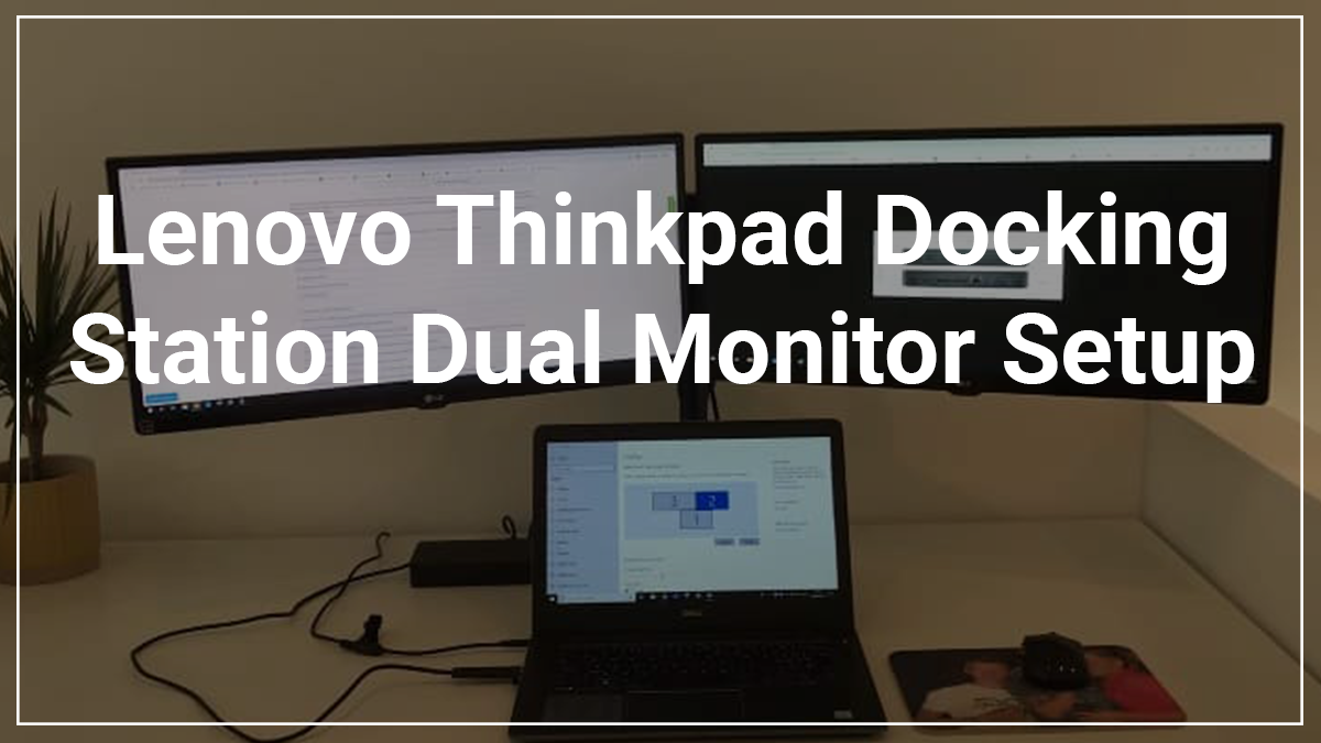 Lenovo Thinkpad Docking Station Dual Monitor Setup