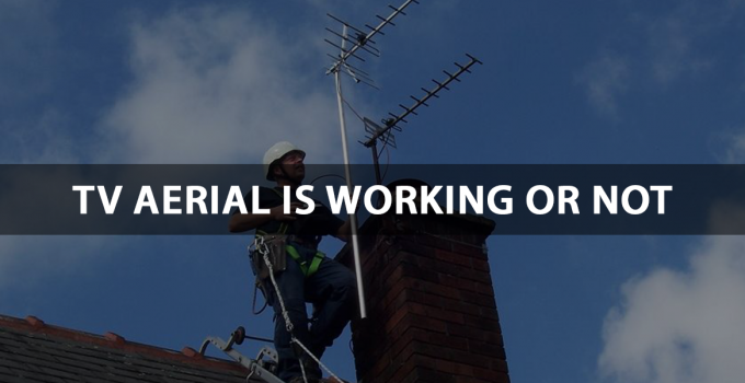 How To Check If TV Aerial Is Working