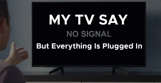 My TV Says No Signal But Everything Is Plugged In