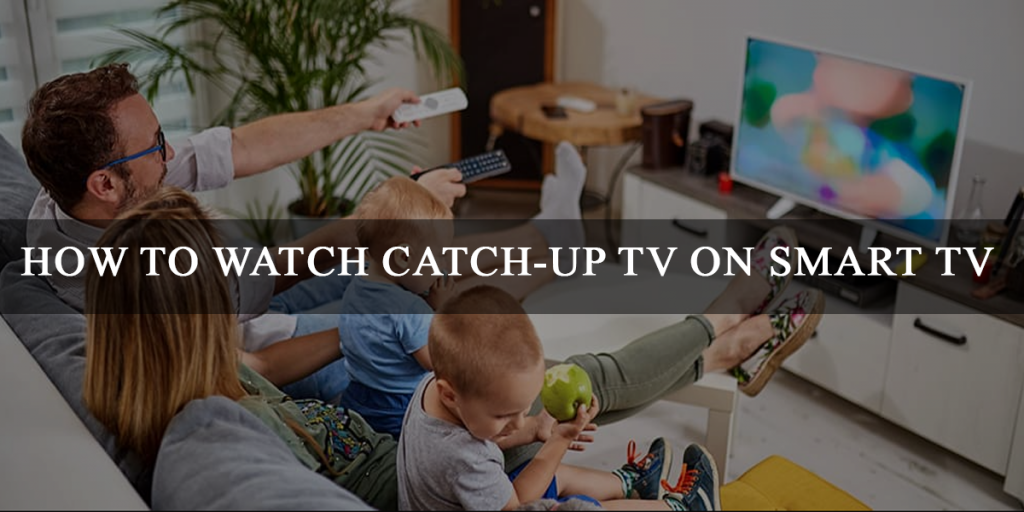 how to watch catch-up tv on smart tv