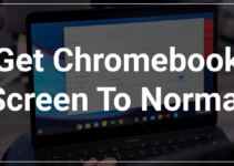 How Do I Get My Chromebook Screen Back To Normal
