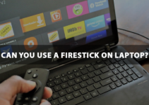 Can You Use A Firestick On Laptop.docx